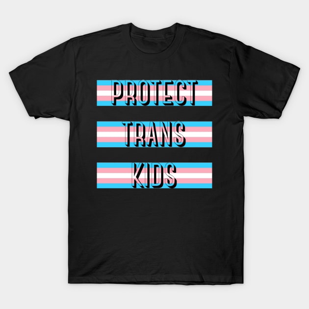 Protect Trans Kids T-Shirt by Kary Pearson